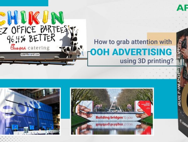 How to Grab Attention with OOH Advertising using 3D Printing?