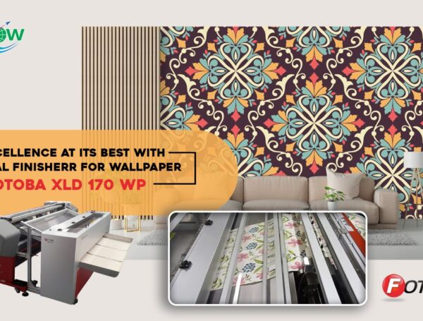 Excellence At Its Best With Digital Finisher For Wallpaper – FOTOBA XLD 170 WP